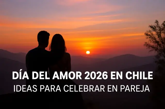 Día del Amor 2026 en Chile Ideas para celebrar en pareja